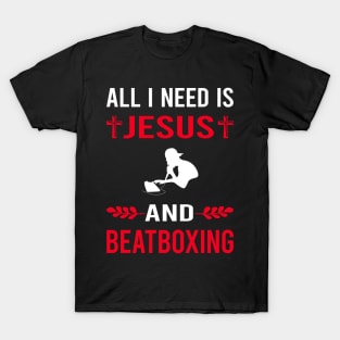 I Need Jesus And Beatboxing Beatbox Beatboxer Beat Box T-Shirt